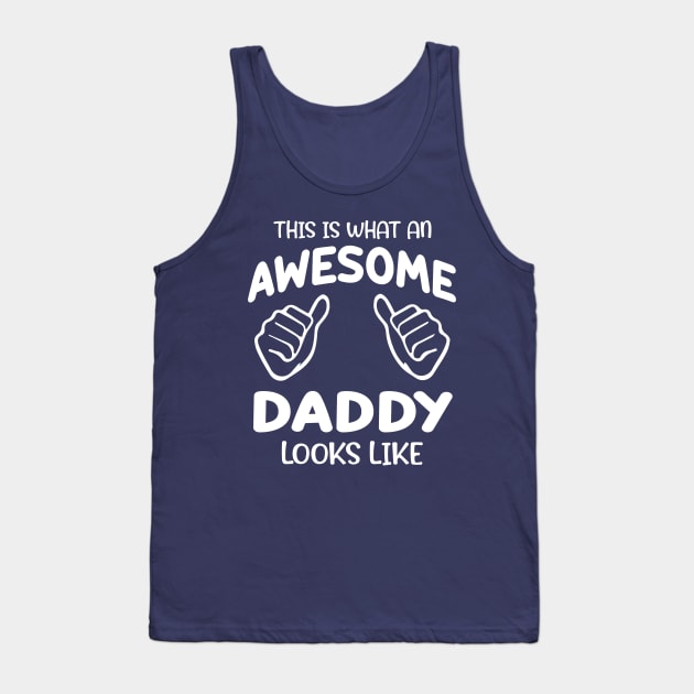 This What An Awesome Daddy Looks Like Tank Top by MoodPalace